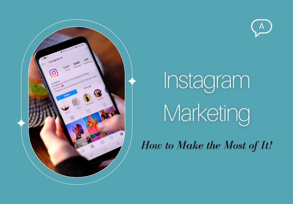 Instagram Marketing: How to Make the Most of It